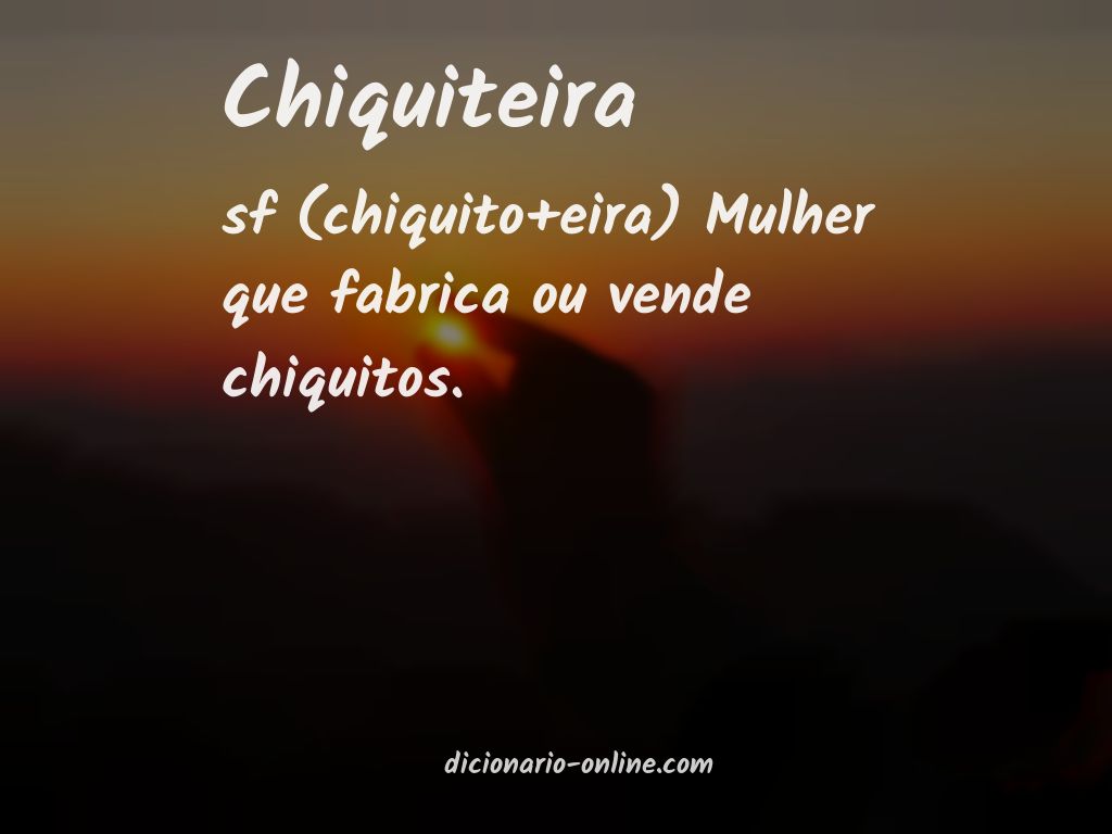 Significado de chiquiteira