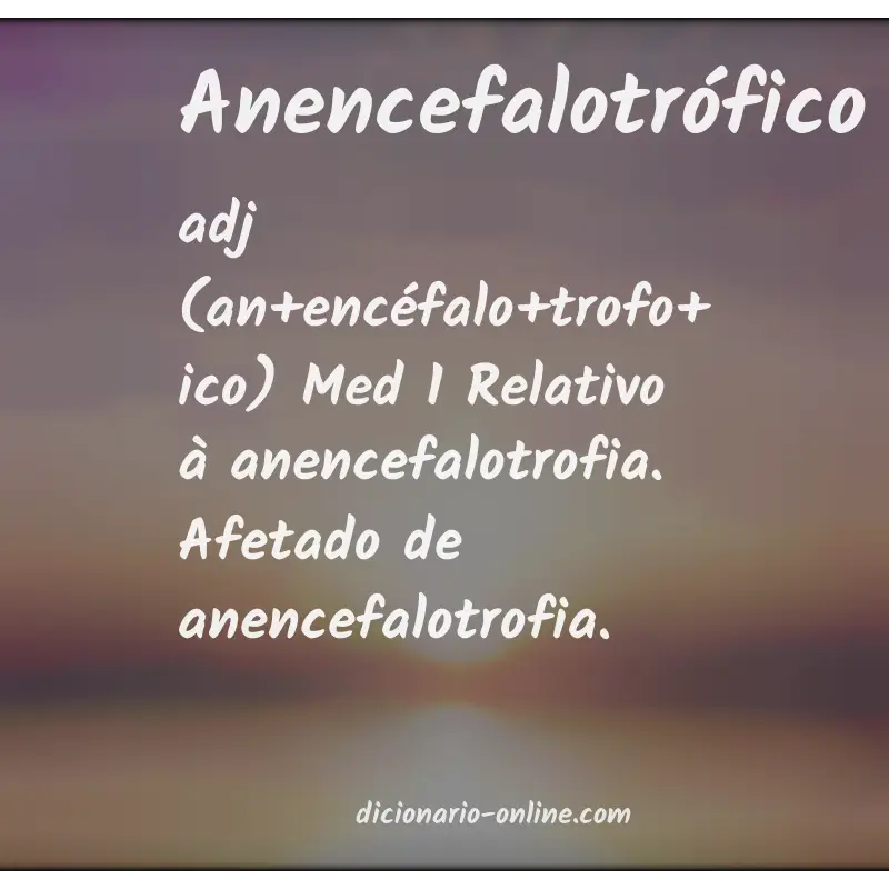 Significado de anencefalotrófico