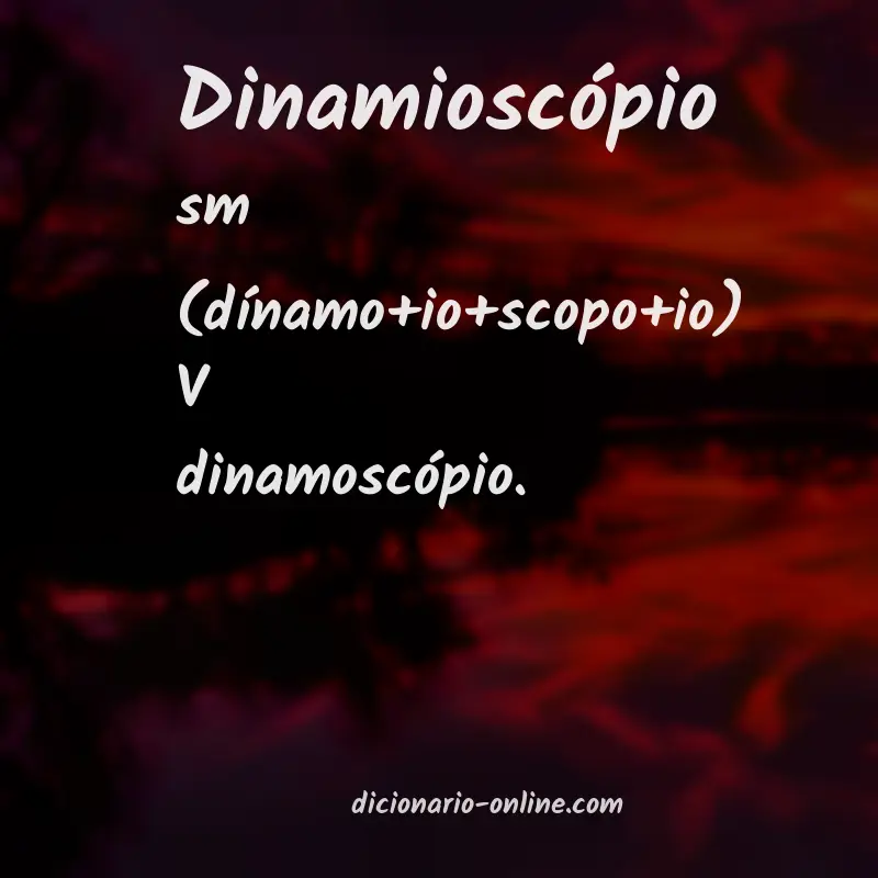 Significado de dinamioscópio