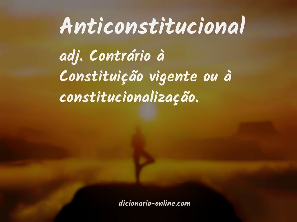 Significado de anticonstitucional