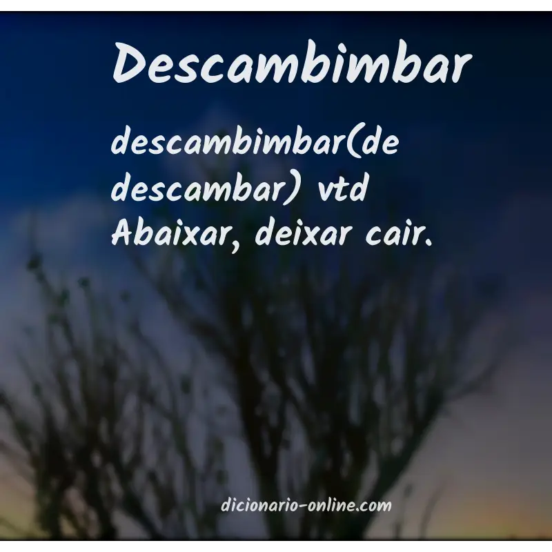 Significado de descambimbar