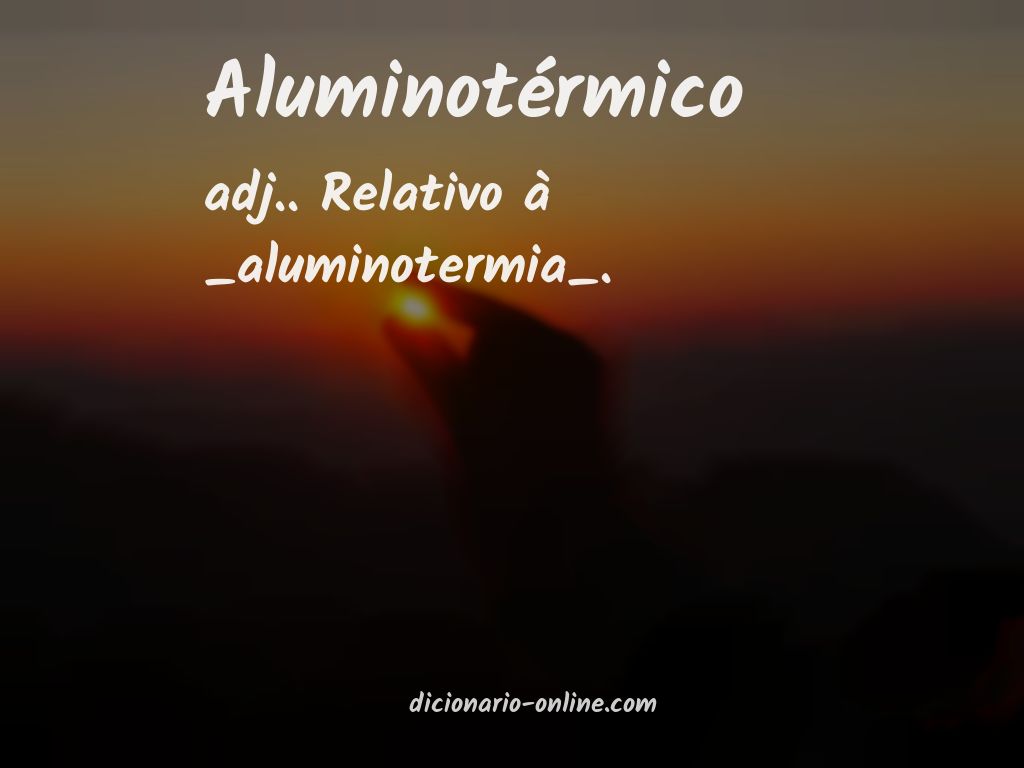 Significado de aluminotérmico