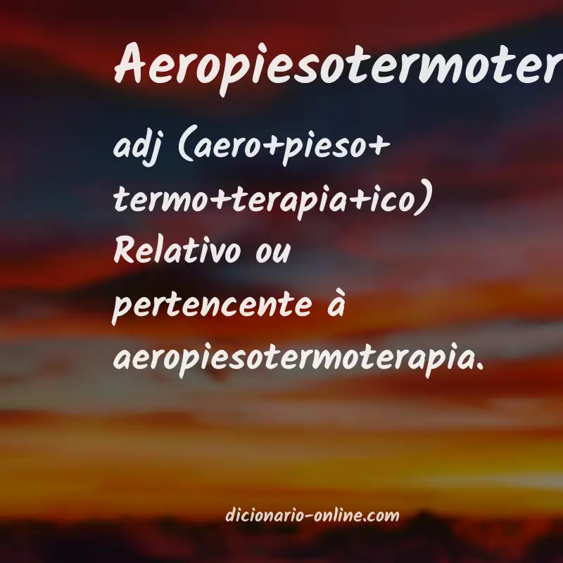 Significado de aeropiesotermoterápico