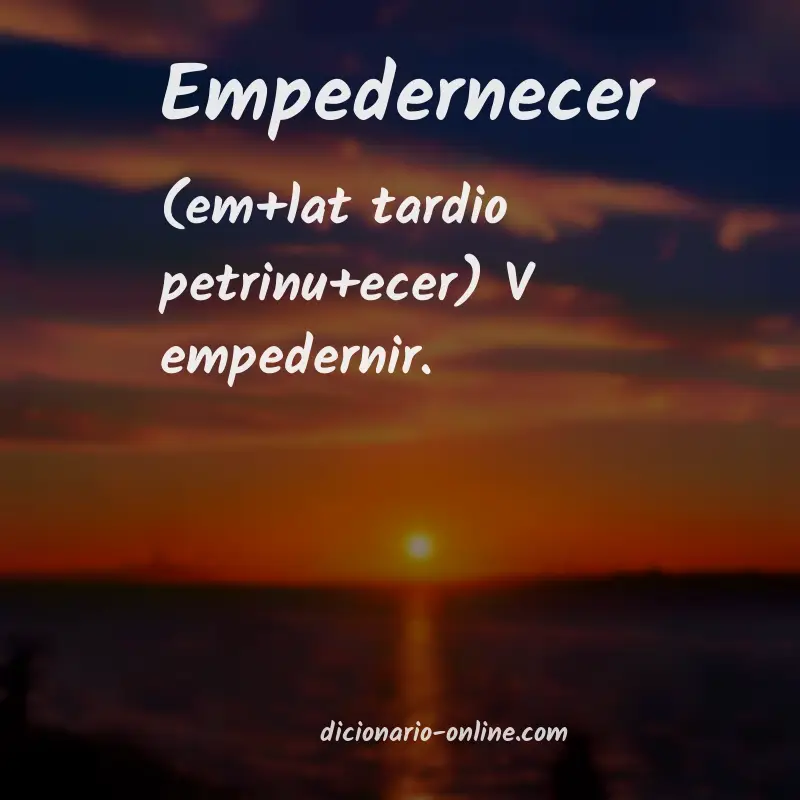 Significado de empedernecer
