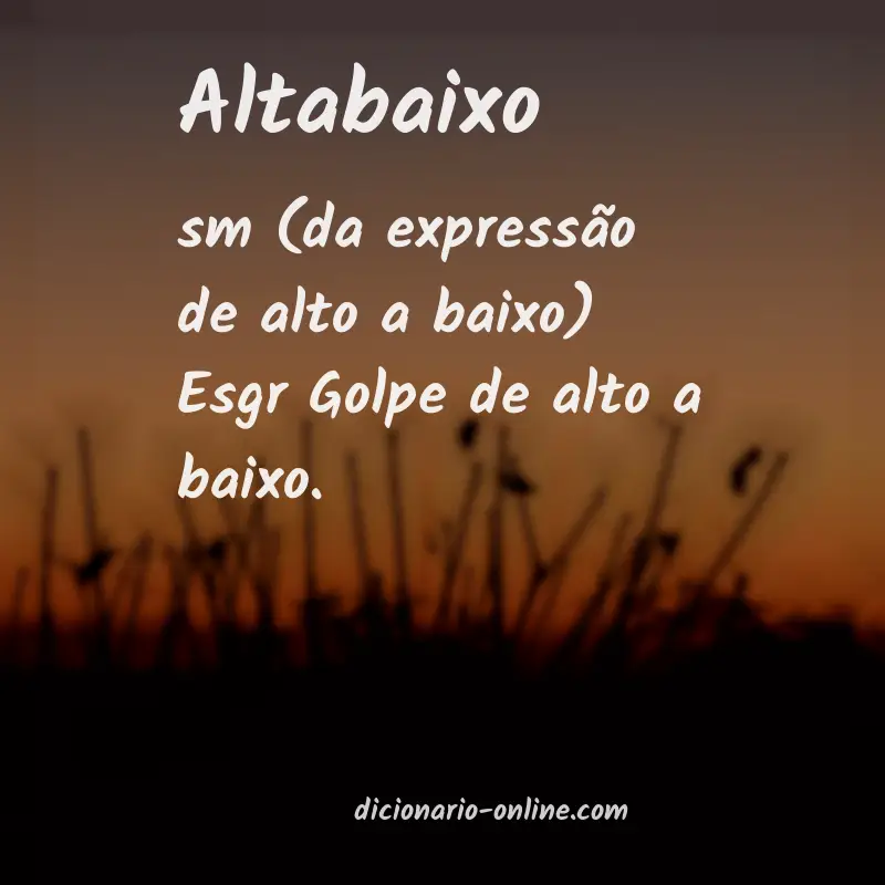 Significado de altabaixo