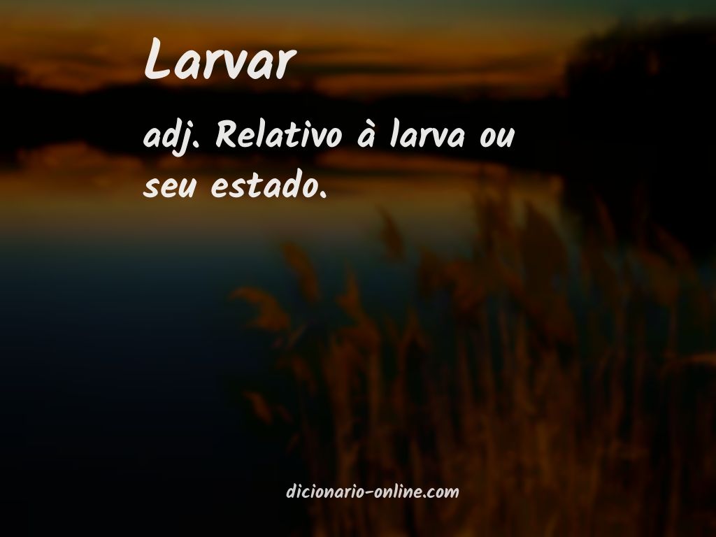 Significado de larvar