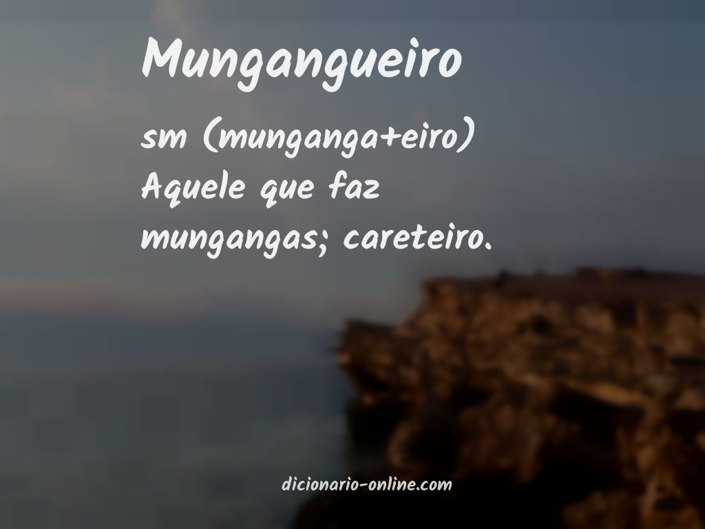 Significado de mungangueiro