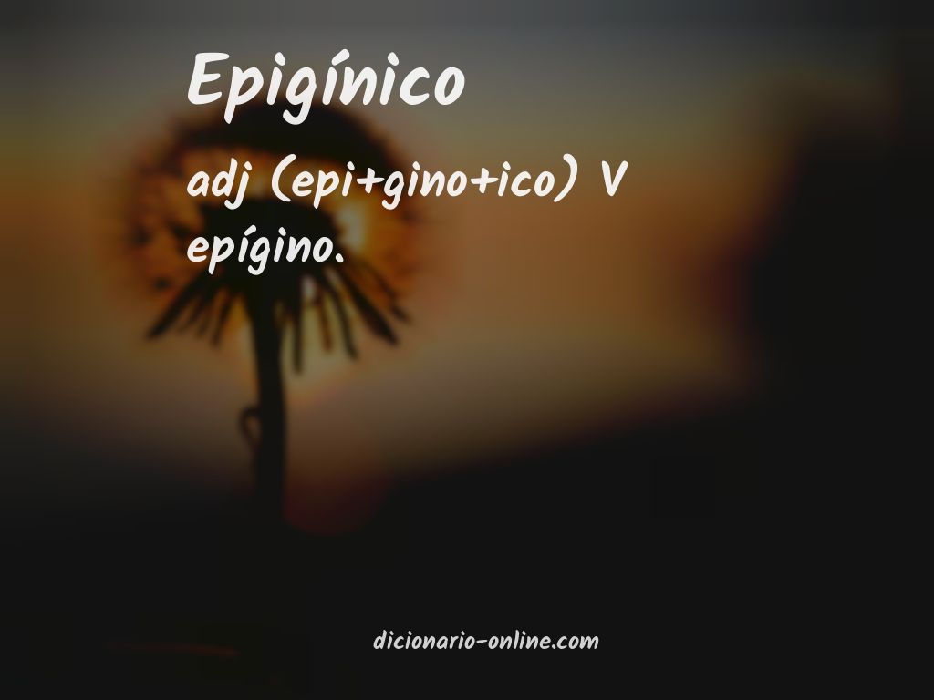 Significado de epigínico