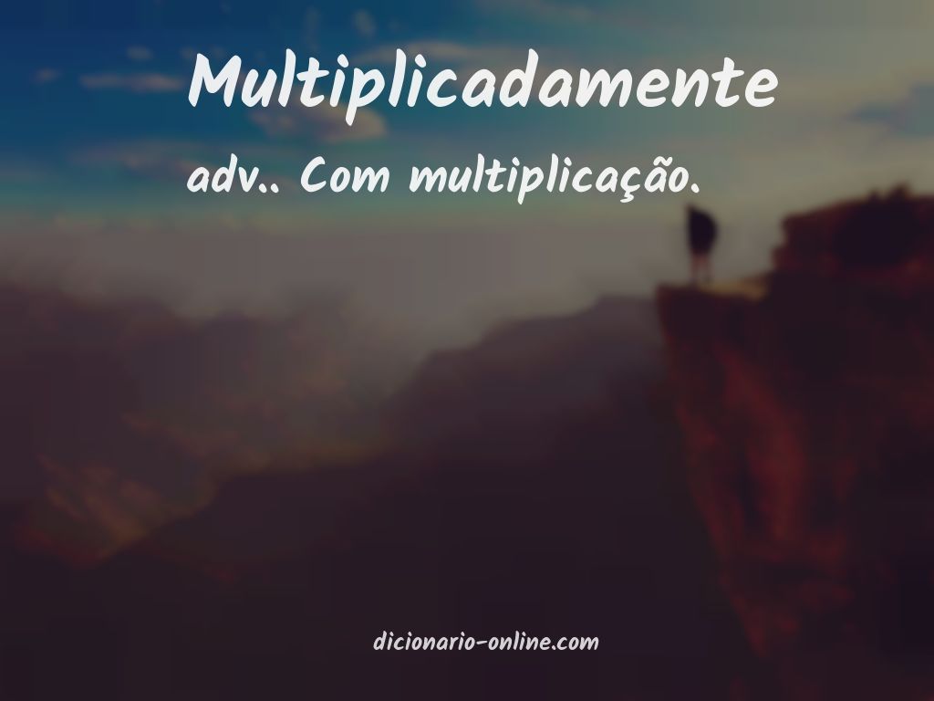 Significado de multiplicadamente