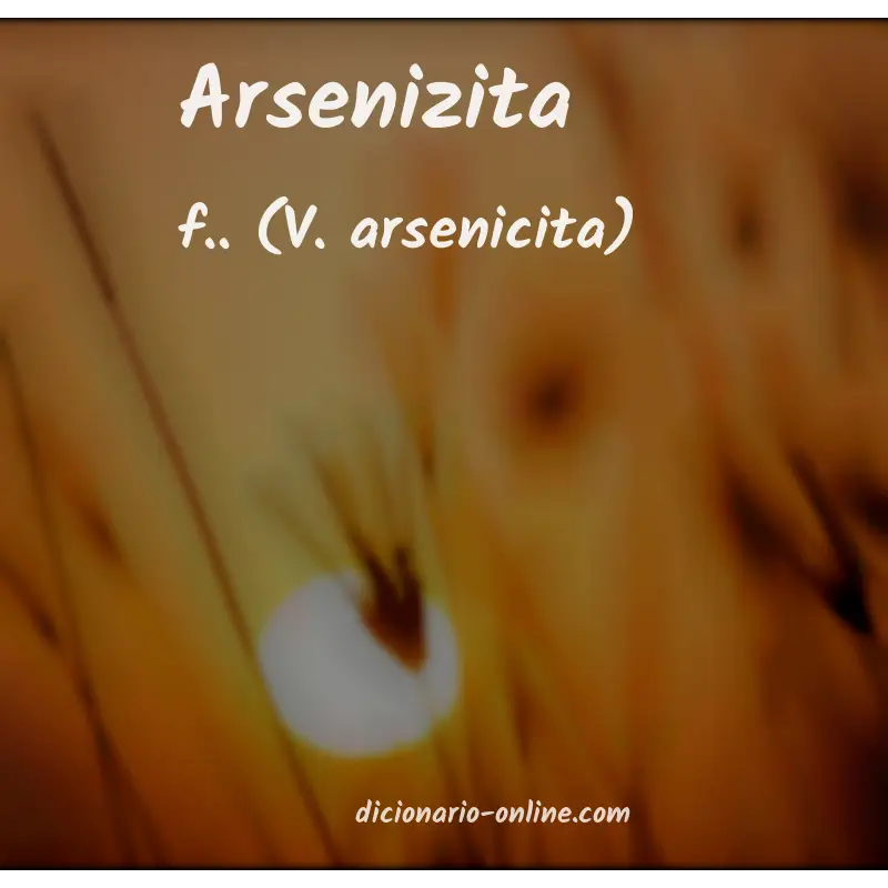 Significado de arsenizita