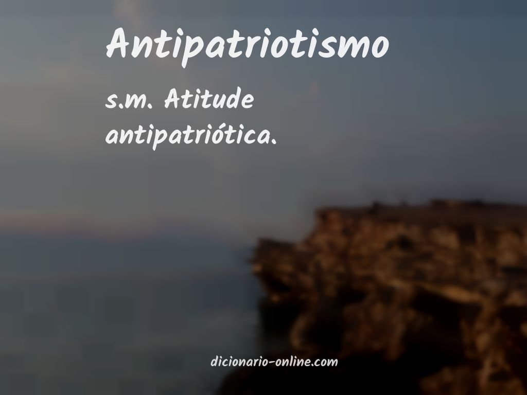 Significado de antipatriotismo