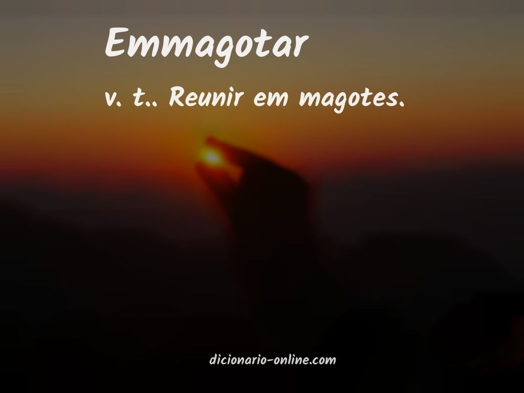 Significado de emmagotar