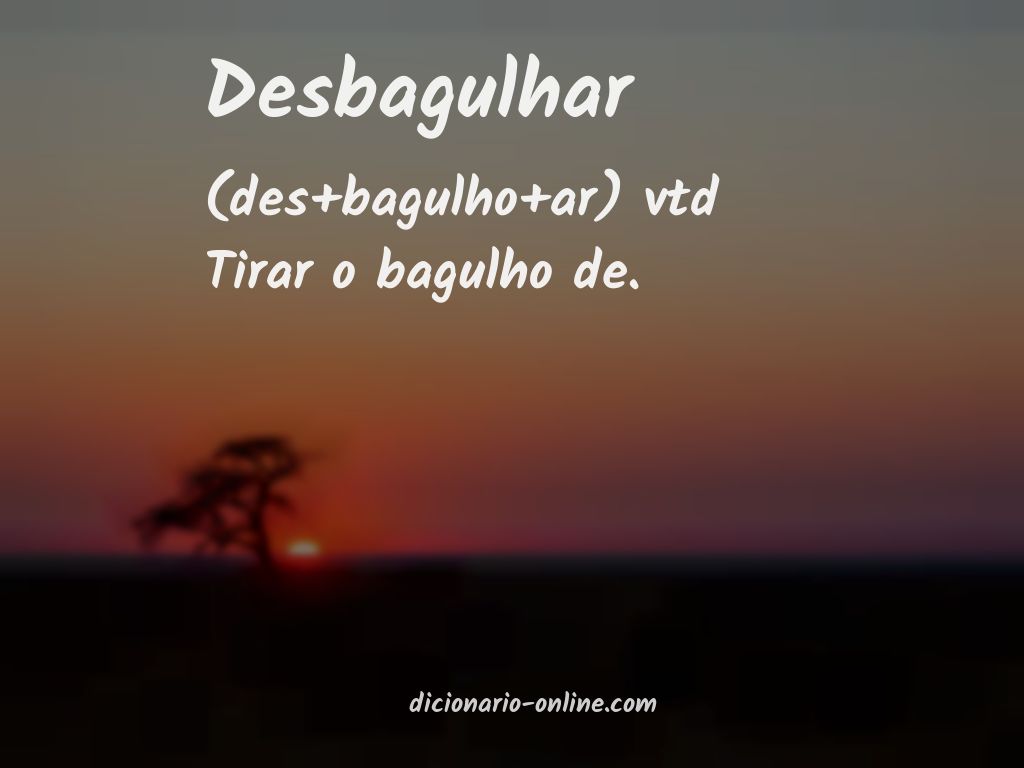 Significado de desbagulhar