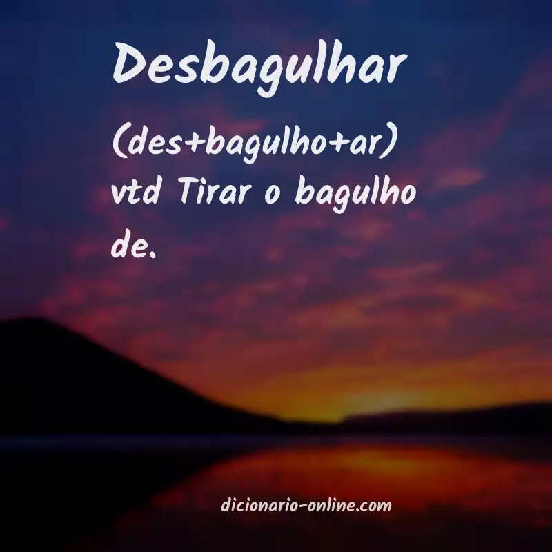 Significado de desbagulhar
