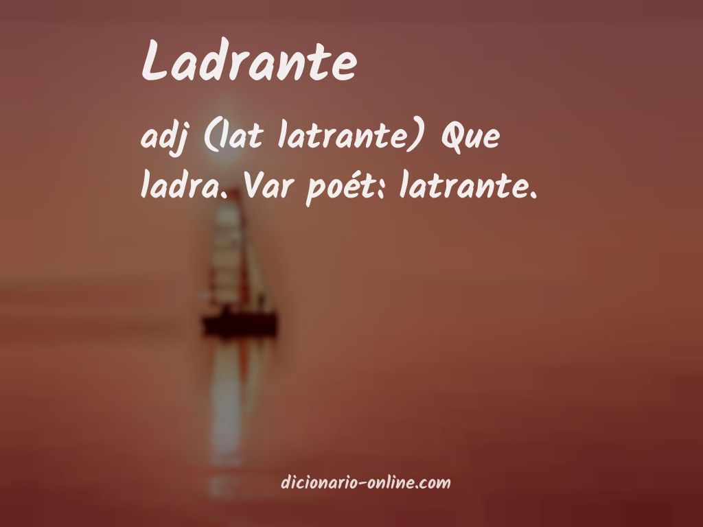 Significado de ladrante