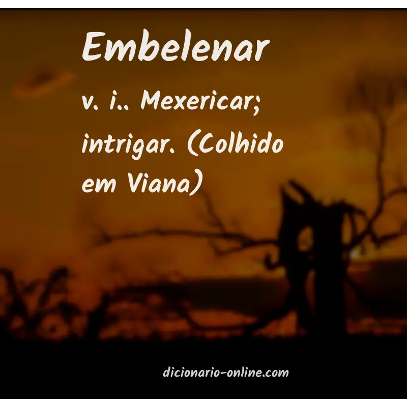 Significado de embelenar