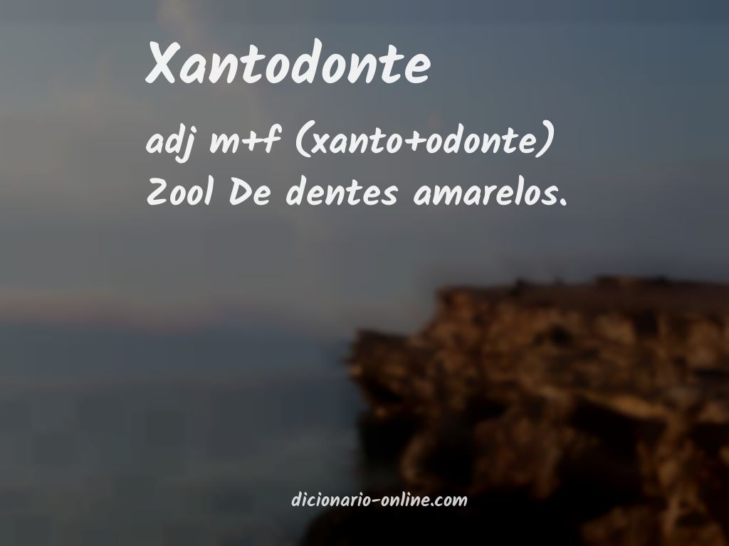 Significado de xantodonte