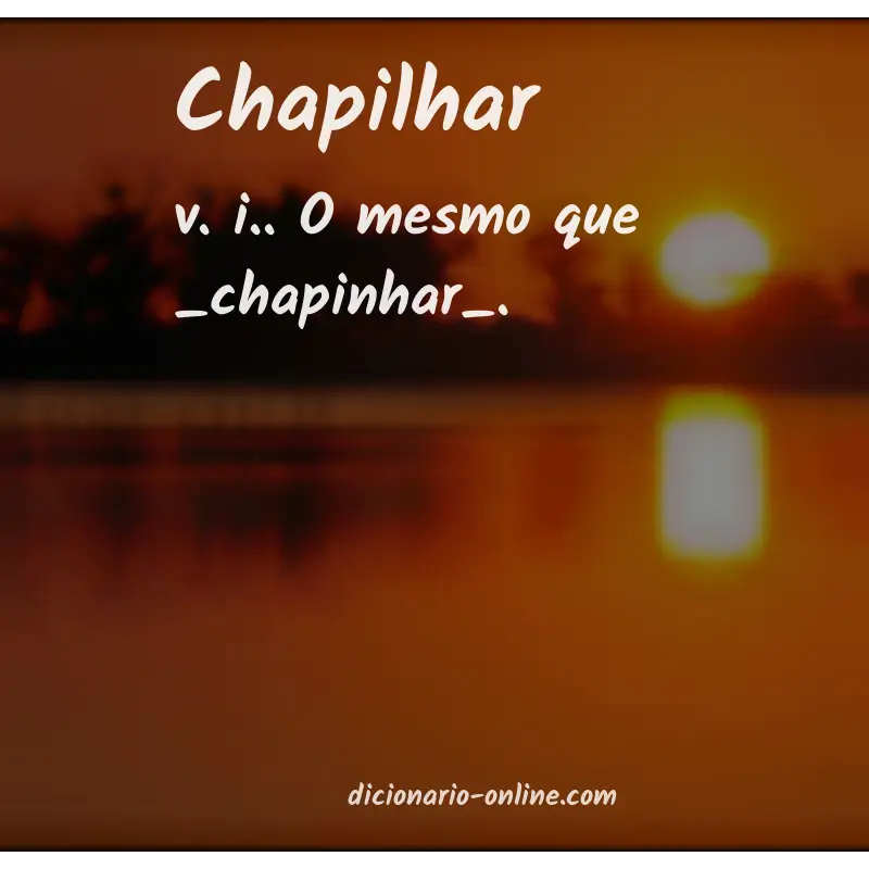 Significado de chapilhar
