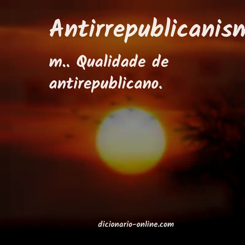 Significado de antirrepublicanismo