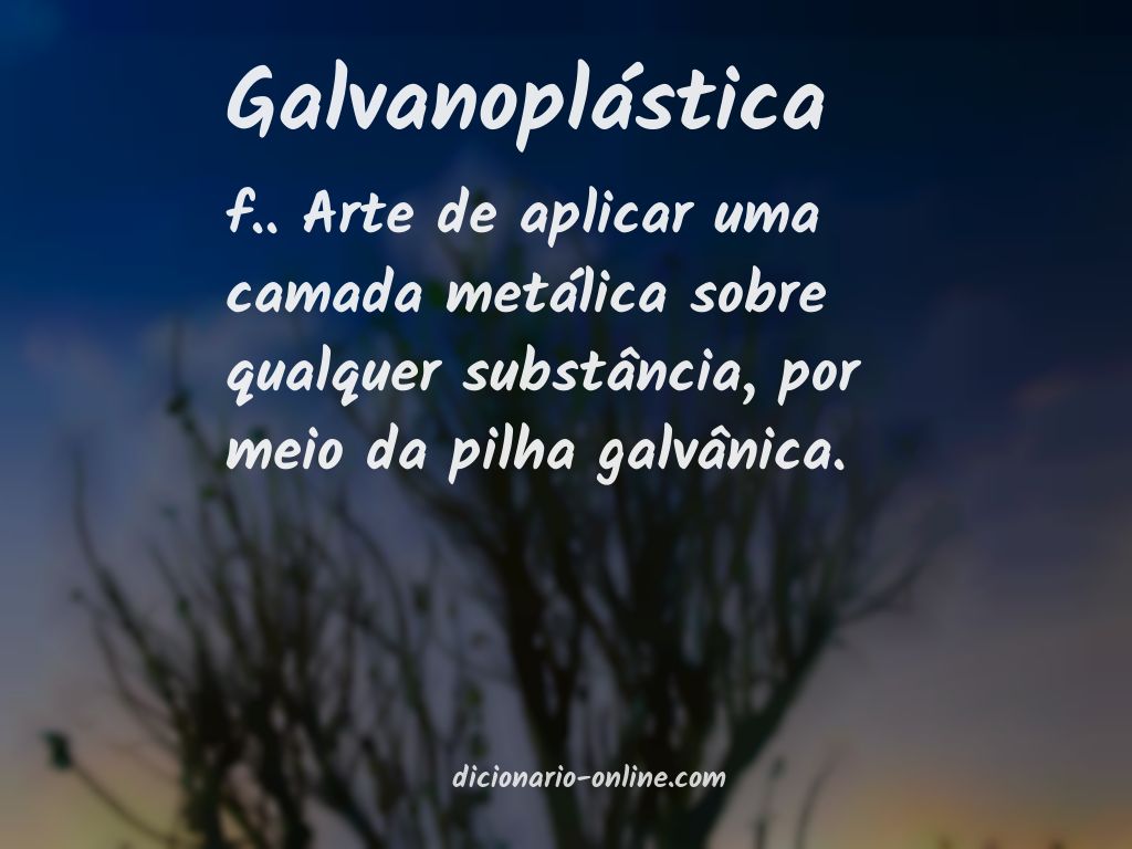 Significado de galvanoplástica