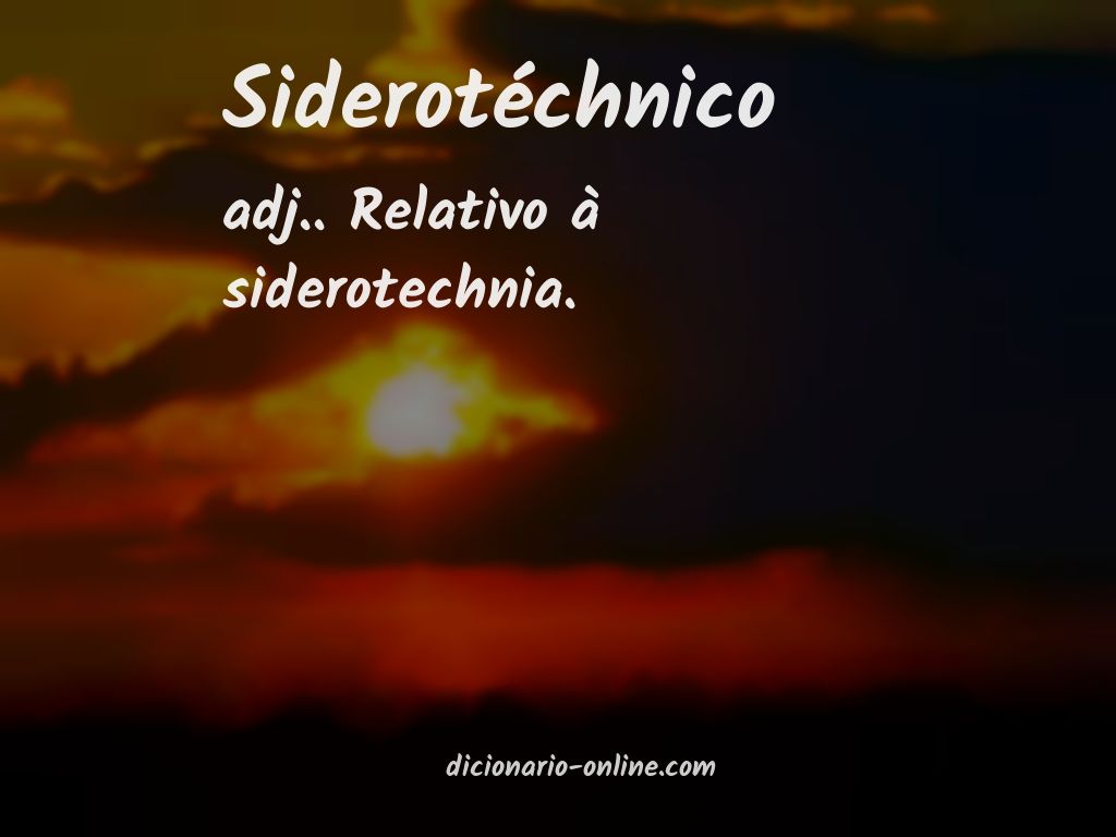 Significado de siderotéchnico