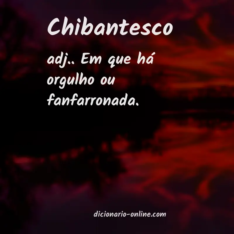 Significado de chibantesco