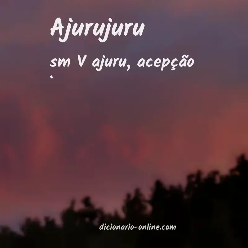 Significado de ajurujuru
