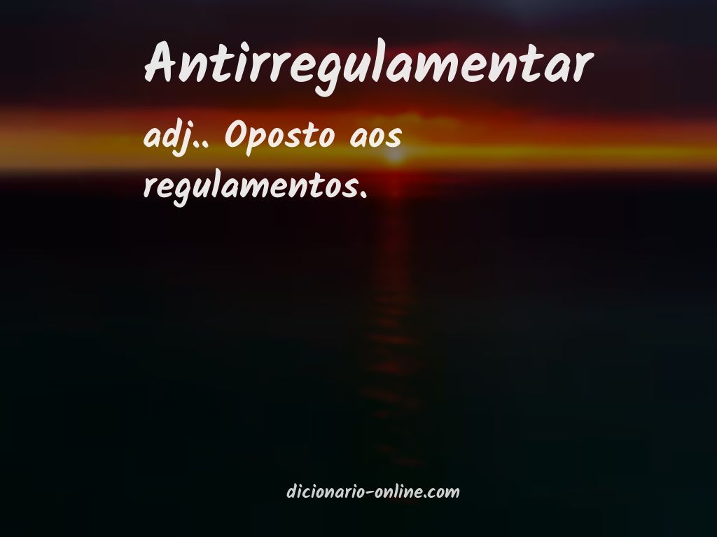 Significado de antirregulamentar