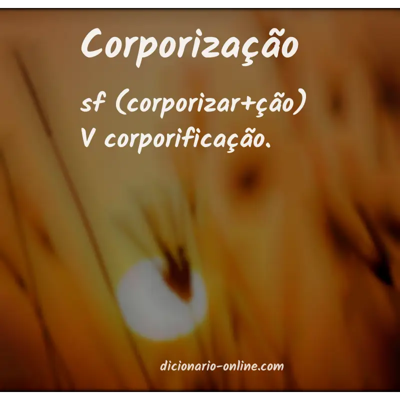 Significado de corporização