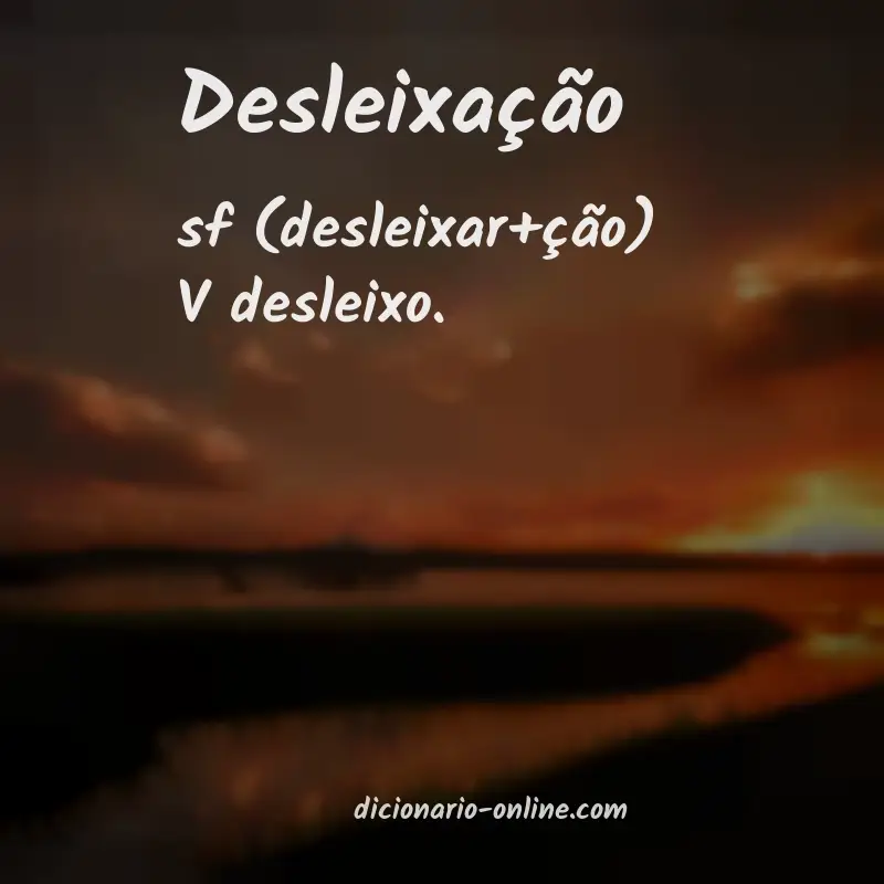 Significado de desleixação
