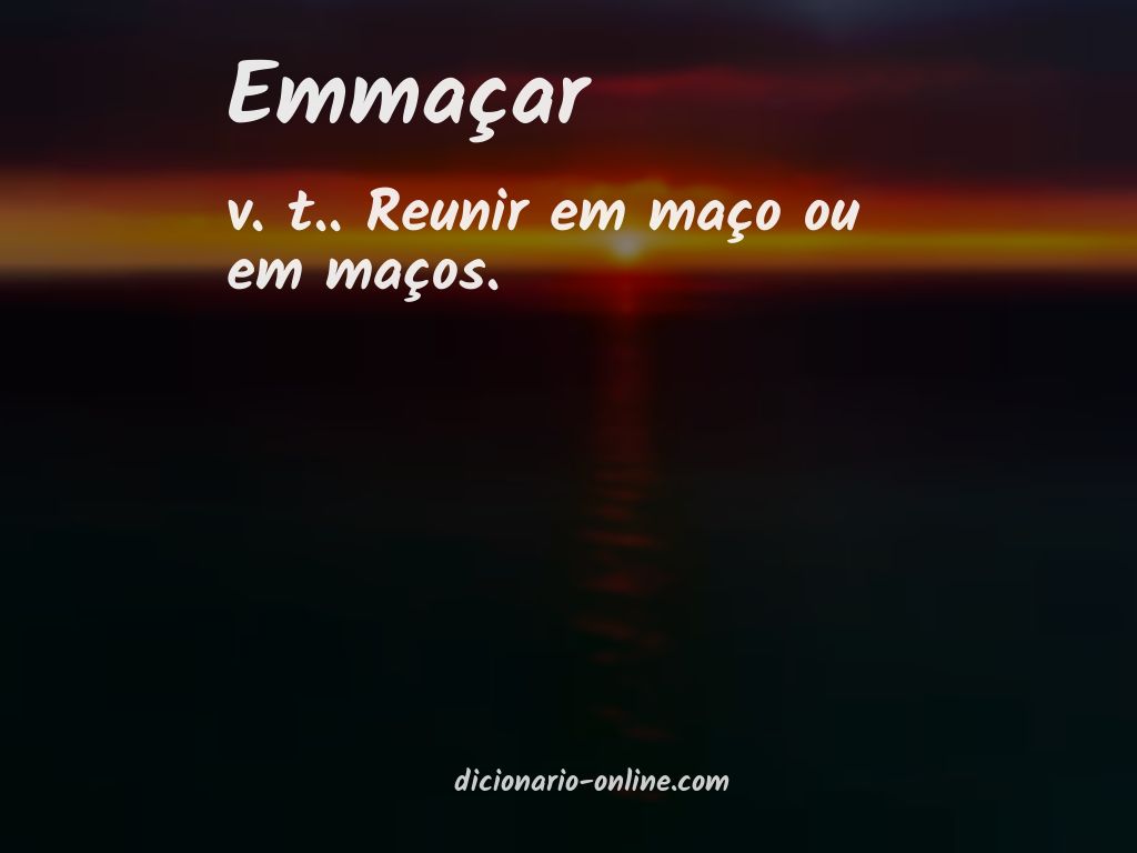 Significado de emmaçar