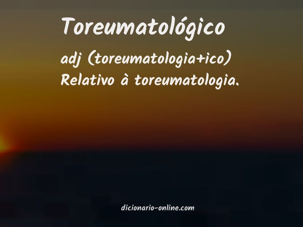 Significado de toreumatológico