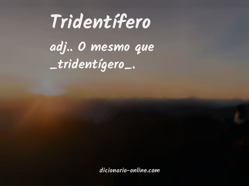 Significado de tridentífero