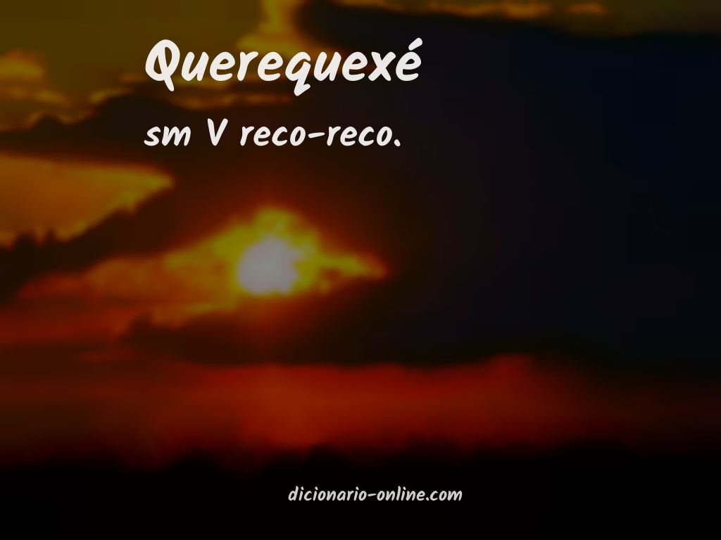 Significado de querequexé