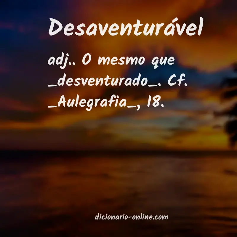 Significado de desaventurável
