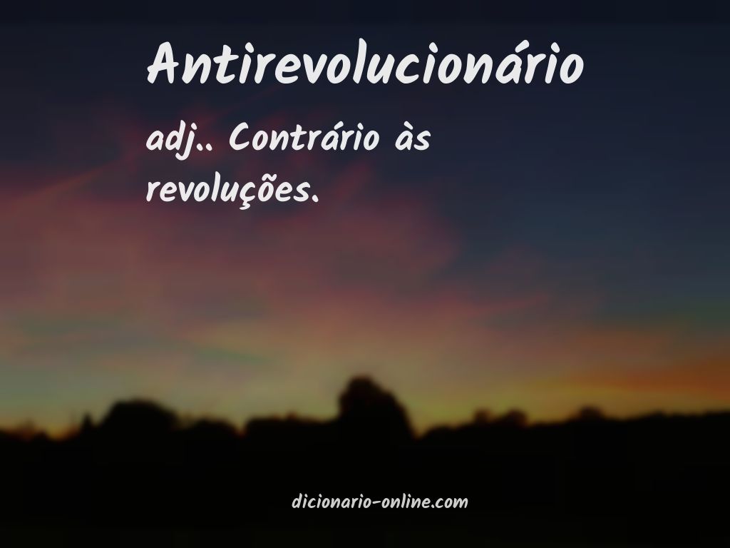 Significado de antirevolucionário