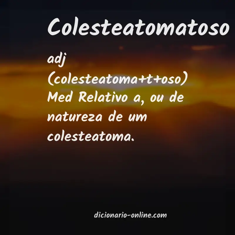 Significado de colesteatomatoso