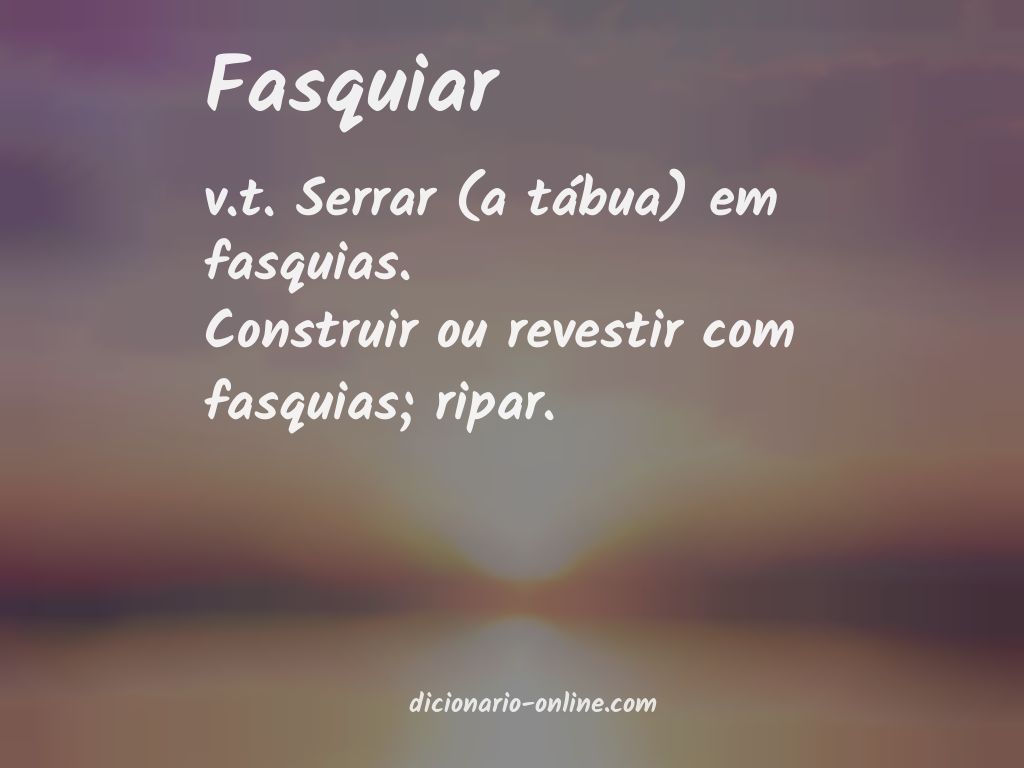 Significado de fasquiar