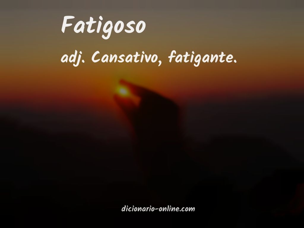 Significado de fatigoso