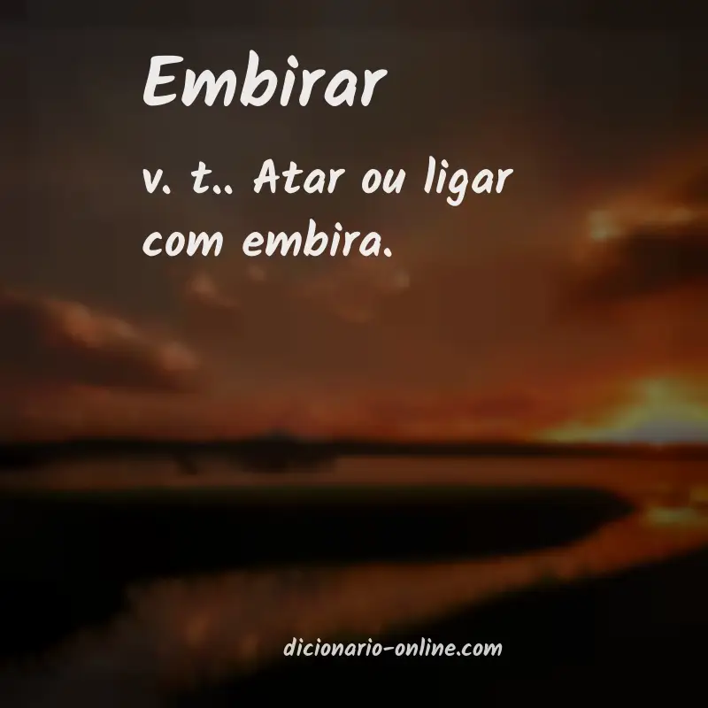 Significado de embirar