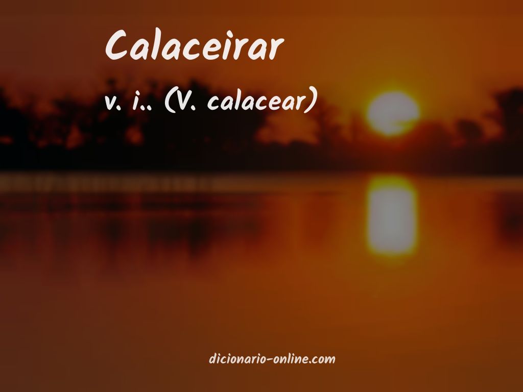 Significado de calaceirar