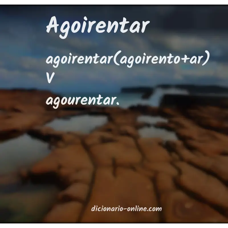 Significado de agoirentar
