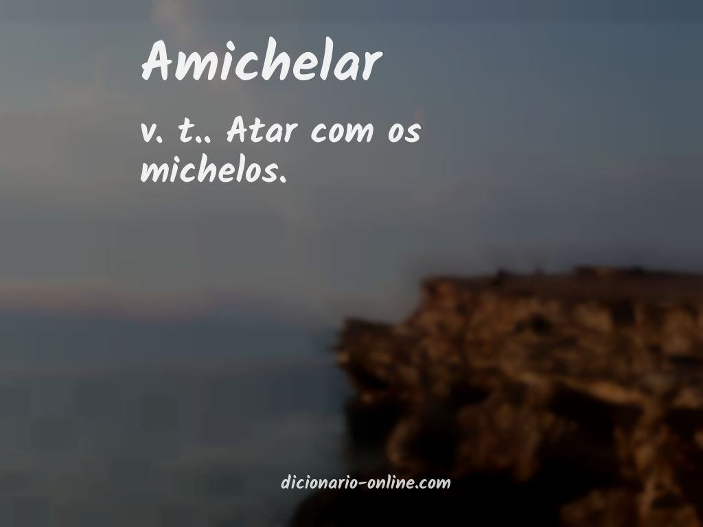 Significado de amichelar