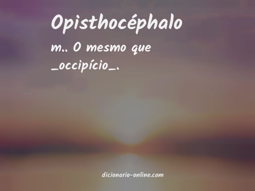 Significado de opisthocéphalo