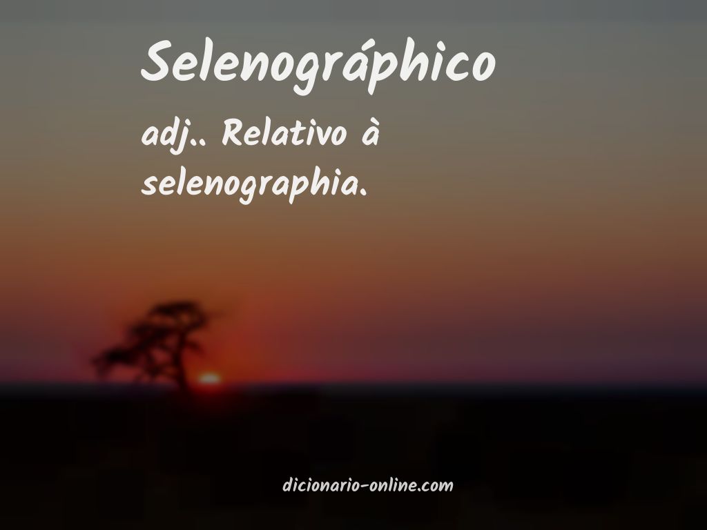 Significado de selenográphico