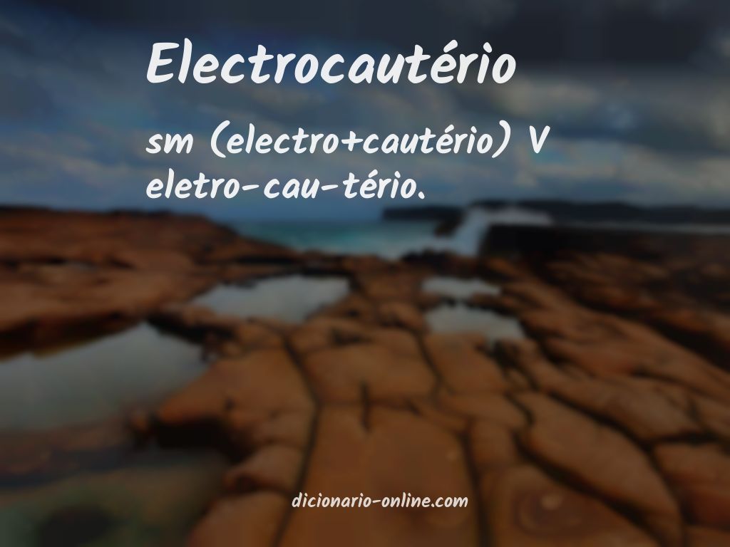 Significado de electrocautério