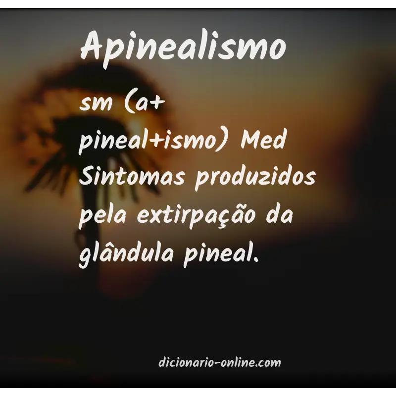 Significado de apinealismo