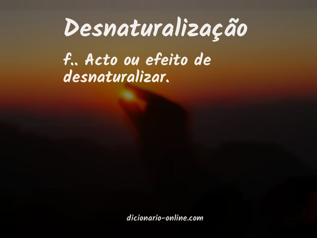 Significado de desnaturalização