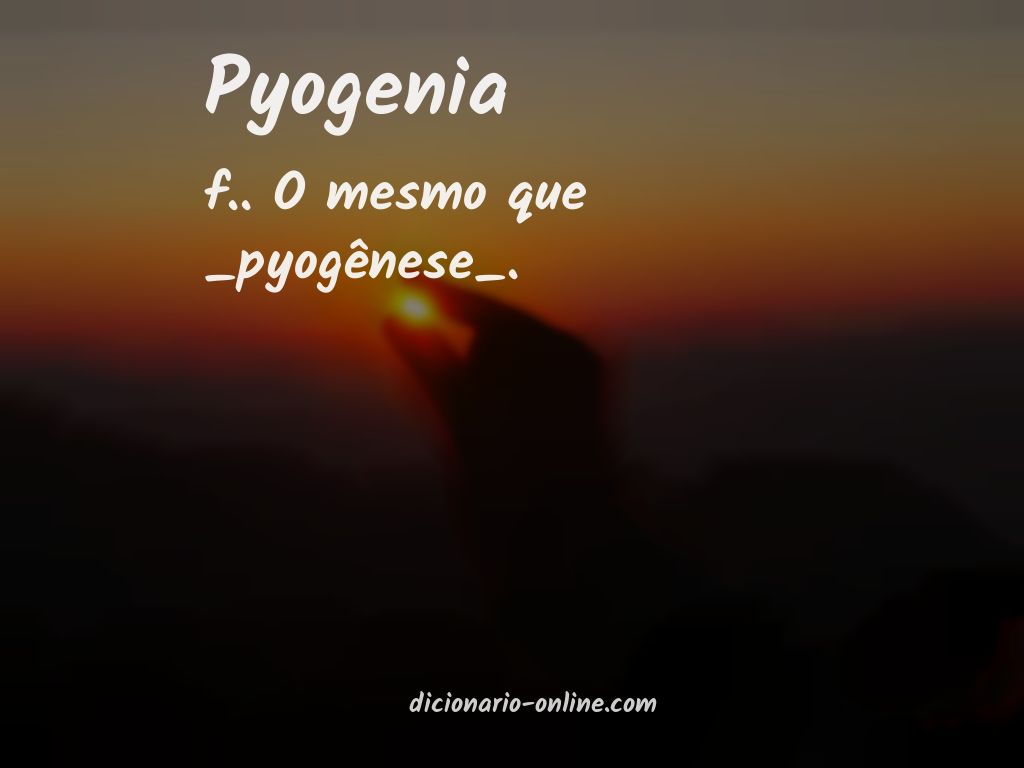 Significado de pyogenia