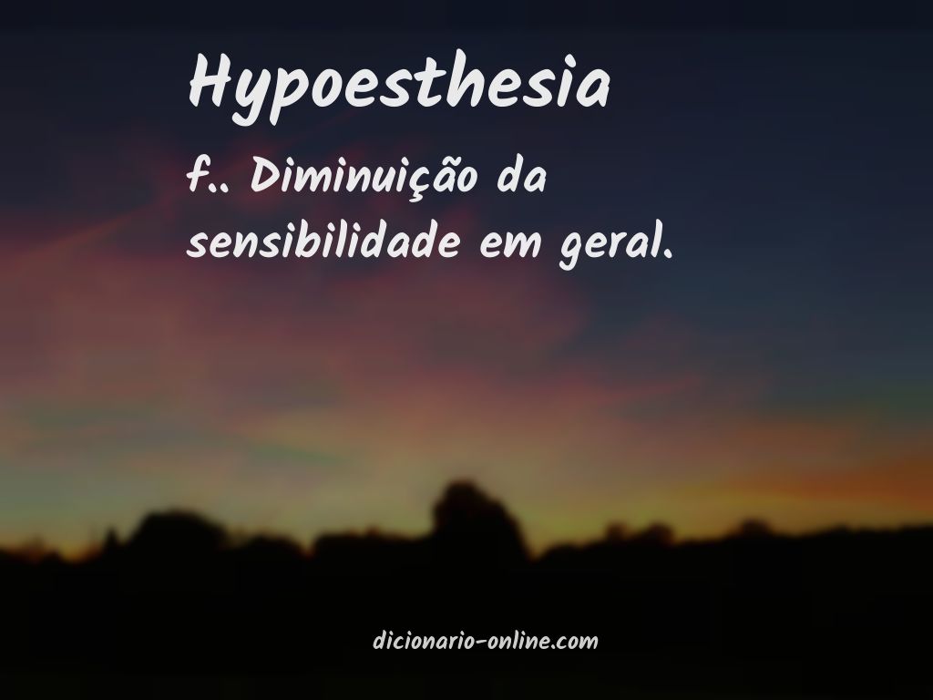Significado de hypoesthesia